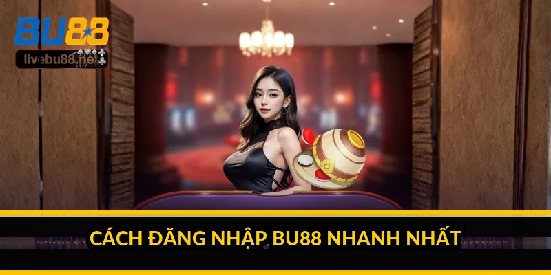 Đăng nhập BU88: cách vào tài khoản khi bị chặn link 1 Cách đăng nhập BU88 nhanh nhất