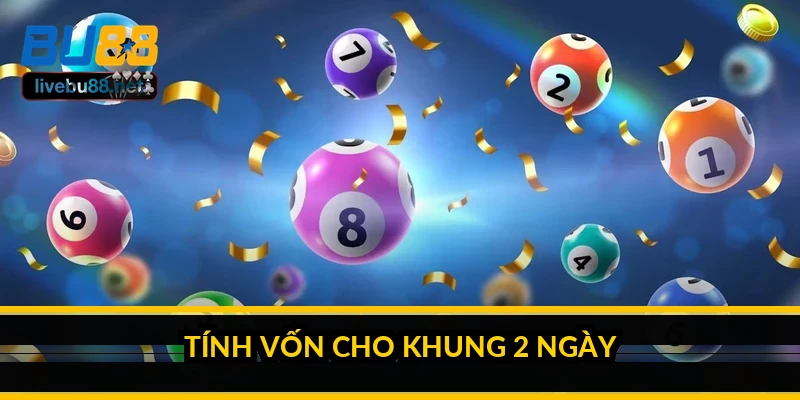 Nuôi lô kép khung 2 ngày: cách chơi và sự thật về "bất bại" 3 Tính vốn cho khung 2 ngày