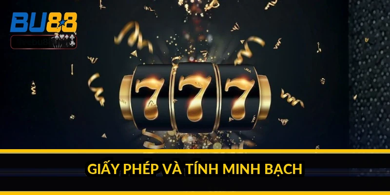 Giới thiệu BU88: nhà cái này thực sự có gì? 2 Giấy phép và tính minh bạch