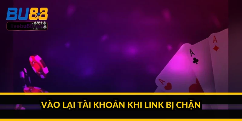 Đăng nhập BU88: cách vào tài khoản khi bị chặn link 3 Vào lại tài khoản khi link bị chặn
